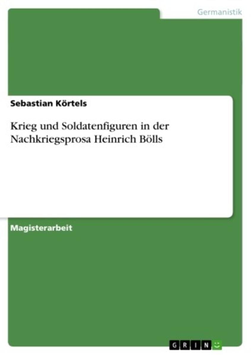 Krieg und Soldatenfiguren in der Nachkriegsprosa Heinrich Bölls (German Edition)